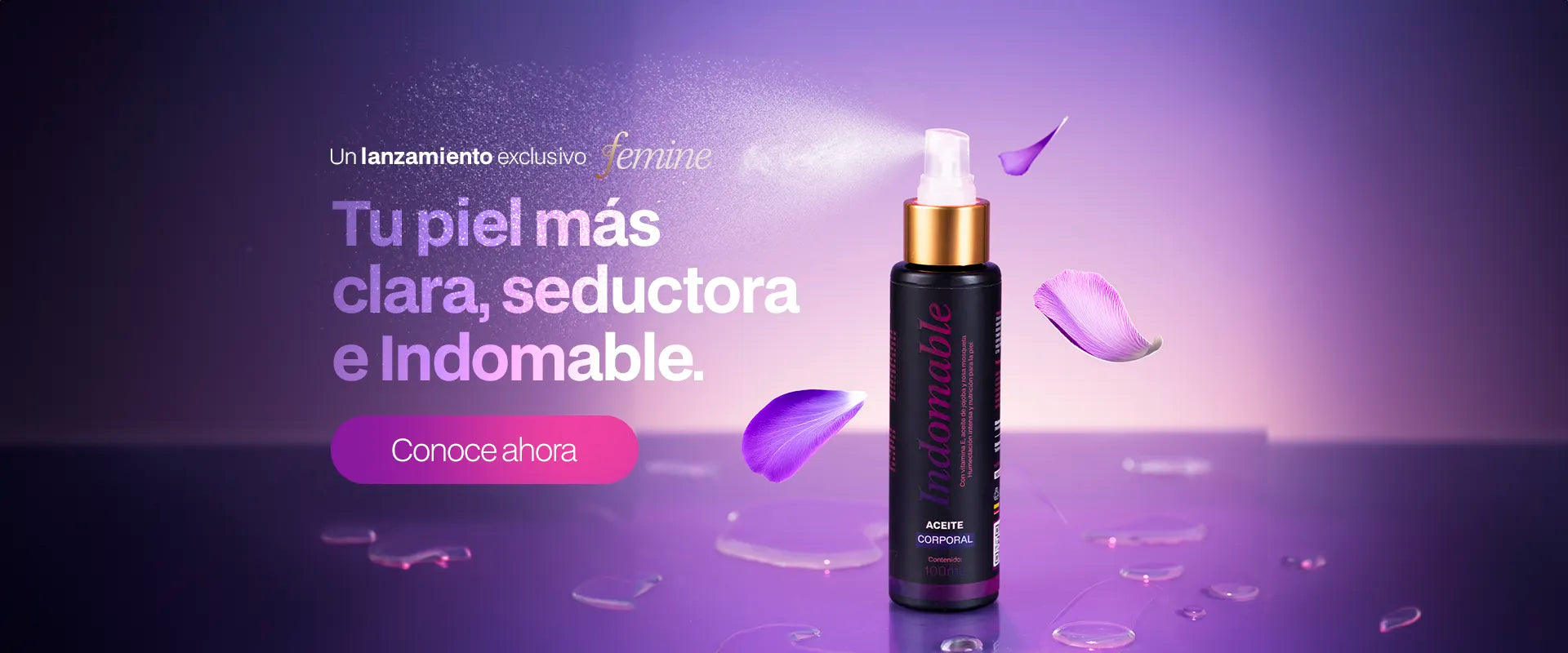 Placer. Belleza. Sensualidad. Todo Empieza en tu Ritual de auto cuidado. Femine Indomable Valor promocional de lancamiento. Conoce ahora